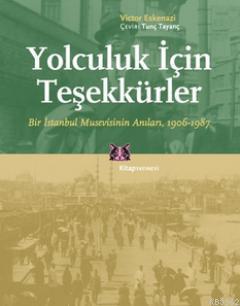 Yolculuk İçin Teşekkürler; Bir İstanbul Musevisinin Anıları, 1906-1987