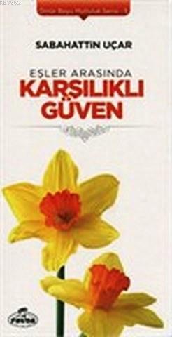  Eşler Arasında Karşılıklı Güven Ömür Boyu Mutluluk Serisi 5 | Sabahattin Uçar | Ravza Yayınları | 9786054411948 | 