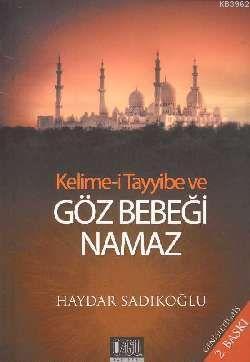 Kelimei Tayyibe ve Göz Bebeği Namaz | Haydar Sadıkoğlu | Özgü Yayınları | 9786055350048 | 