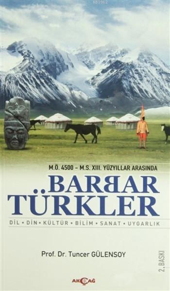 Barbar Türkler - (M.Ö. 4500 - M.S. 13. Yüzyıllar Arasında); Dil-Din-Kültür-Bilim-Sanat-Uygarlık