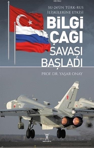 Bilgi Çağı Savaşı Başladı; Su-24'ün Türk-Rus İlişkilerine Etkisi