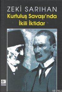 Kurtuluş Savaşı´nda İkili İktidar