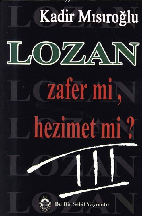 Lozan Zafer mi, Hezimet mi? (Cilt 3)