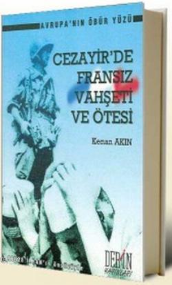 Cezayir'de Fransız Vahşeti ve Ötesi; Avrupa'nın Öbür Yüzü