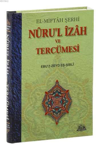 El-Miftah Şerhi - Nuru'l İzah ve Tercümesi