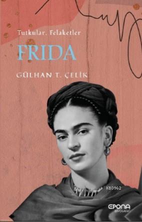 Frida; Tutku, Felaketler