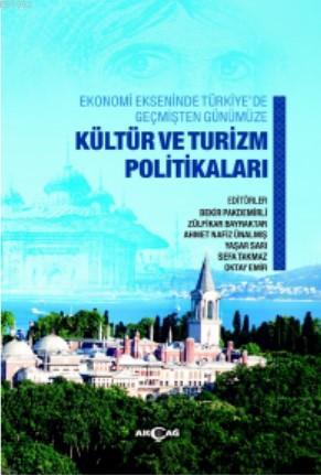Ekonomi Ekseninde Türkiye'de Geçmişten Günümüze Kültür ve Turizm  Politikaları