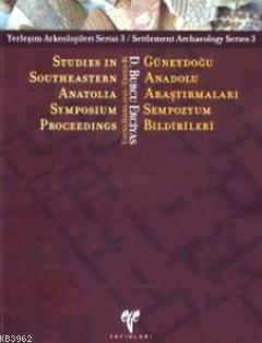 Güneydoğu Anadolu Araştırmaları Sempozyum Bildirileri; Studies in Southeastern Anatolia Symposium Proceedings