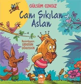  Canı Sıkılan Aslan | Canı Sıkılan Aslan | Gülsüm Cengiz | Demet Çaltepe | Eksik Parça Yayınları | 9786057690258 