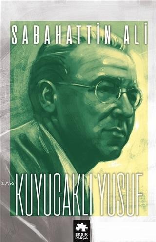  Kuyucaklı Yusuf | Kuyucaklı Yusuf | Sabahattin Ali | Demet Çaltepe | Eksik Parça Yayınları | 9786057939258 