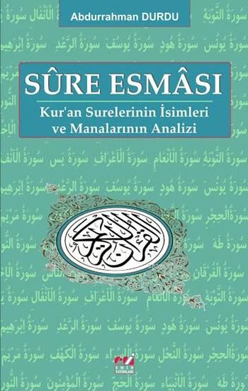 Sûre Esmâsı; Kur'an Surelerinin İsimleri ve Manalarının Analizi