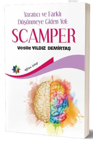 Scamper; Yaratıcı ve Farklı Düşünmeye Giden Yol