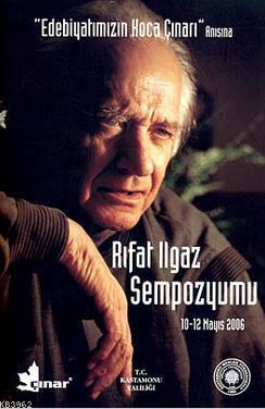 Edebiyatımıızn Koca Çınarı' Anısına Rıfat Ilgaz Sempozyumu + CD'li; 10-12 Mayıs 2006