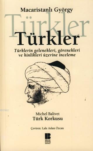 Türkler - Türklerin, Gelenekleri, Görenekleri ve Hinlikleri Üzerine İnceleme