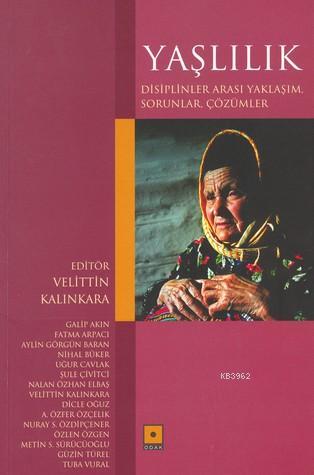 Yaşlılık; Disiplinler Arası Yaklaşım, Sorunlar, Çözümler