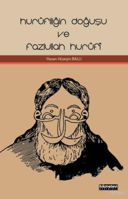  Hurûfiliğin Doğuşu ve Fazlullah Hurûfî | Hasan Hüseyin Ballı | Hikmet Evi Yayınları | 9786053510468 | 