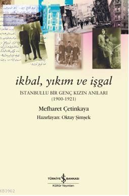 İkbal, Yıkım ve İşgal; İstanbullu Bir Genç Kızın Anıları