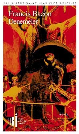  Denemeler | Francis Bacon | Uğur Gülsün | Rüya Rüstemoğlu | Yunus Karaaslan | İlgi Kültür Sanat Yayıncılık | 9786054977468 | 
