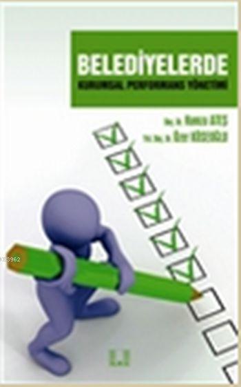  Belediyelerde Kurumsal Performans Yönetimi | Hamza Ateş | İlke Yayıncılık | 9786055961268 | 