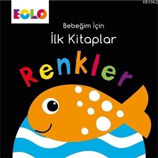  Renkler Bebeğim İçin İlk Kitaplar | Kolektif | Eolo Yayıncılık | 9786057581068 | 