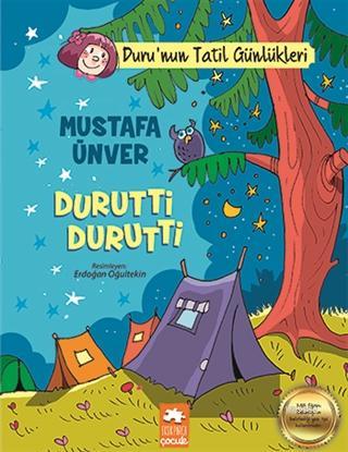  Durutti Durutti Durunun Tatil Günlükleri | Durutti Durutti Durunun Tatil Günlükleri | Mustafa Ünver | Demet Çaltepe | Erdoğan Oğultekin | Esranur Gelbal | Asiye Ademir | Eksik Parça Yayınları | 9786057690968 