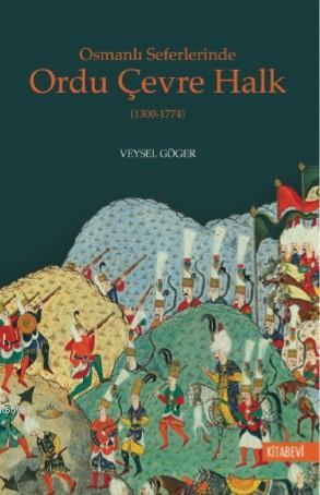 Osmanlı Seferlerinde Ordu Çevre Halk (1300-1774)