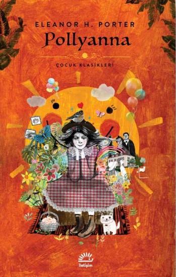  Pollyanna | Pollyanna | Eleanor H Porter | Handegül Demirhan | İletişim Yayınları | 9789750525568 