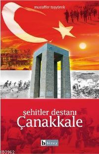  Şehitler Destanı Çanakkale | Şehitler Destanı Çanakkale | Muzaffer Taşyürek | Birey Yayıncılık | 9789752641068 