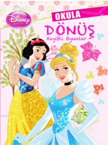 Disney Prensesler - Okula Dönüş; Keyifli Oyunlar, 4+ Yaş