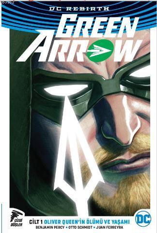 Green Arrow Rebirth Cilt 1; Oliver Queenin Ölümü ve Yaşamı