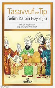Tasavvuf ve Tıp; Selim Kalbin Fizyolojisi