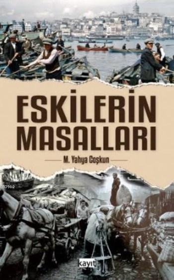  Eskilerin Masalları | M Yahya Coşkun | Fetullah Mercan | Kayıt Yayınları | 9786053512578 | 