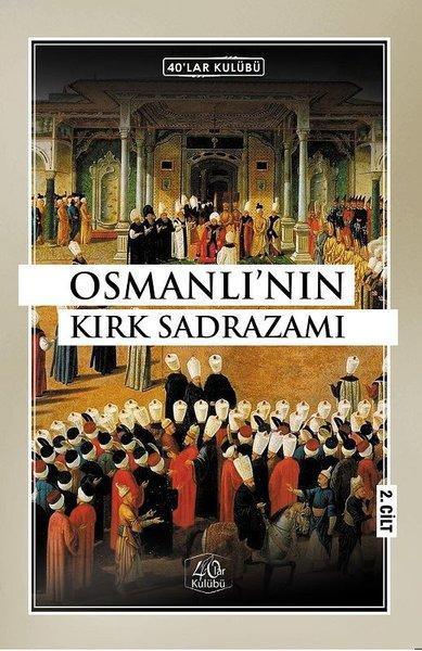 Osmanlı'nın Kırk Sadrazamı 2. Cilt