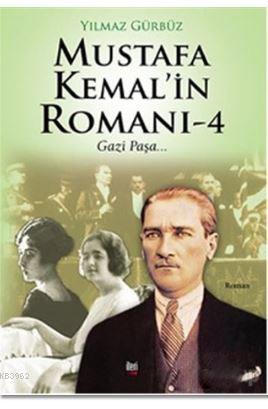 Mustafa Kemal'in Romanı - 4; Gazi Paşa...
