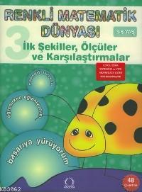 Renkli Matematik Dünyası 3; İlk Şekiller, Ölçüler ve Karşılaştırmalar