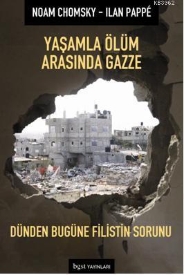 Yaşamla Ölüm Arasında Gazze; Dünden Bugüne Filistin Sorunu