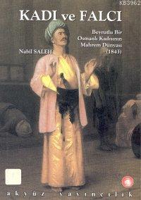 Kadı ve Falcı; Beyrutlu Bir Osmanlı Kadısının Mahrem Dünyası (1843)
