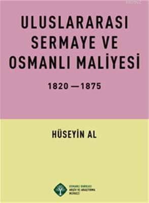 Uluslararası Sermaye ve Osmanlı Maliyesi; 1820-1875