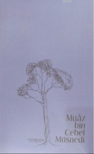  Muaz bin Cebel Müsnedi | İshak Doğan | Özdemir Kitabevi | 9786057828088 | 