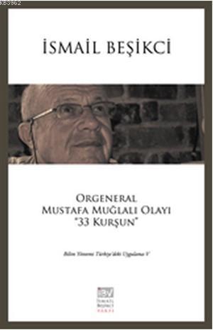 Orgeneral Mustafa Muğlalı Olayı ''33 Kurşun''; Bilim Yöntemi Türkiye'deki Uygulama - 5