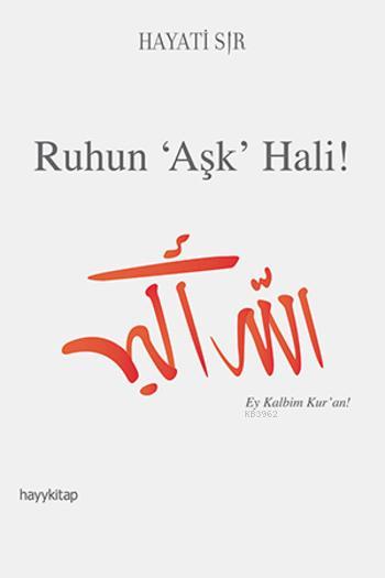 Ruhun "Aşk" Hali!; Ey Kalbim Kur'an!
