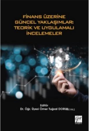 Finan Üzerine Güncel Yaklaşımlar: Teorik ve Uygulamalı İncelemeler