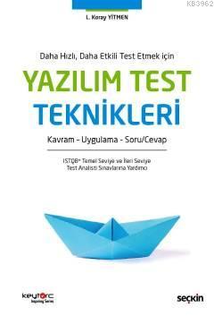 Daha Hızlı, Daha Etkili Test Etmek İçin Yazılım Test Teknikleri; Soru Cevap - Kavram - Teori Uygulama