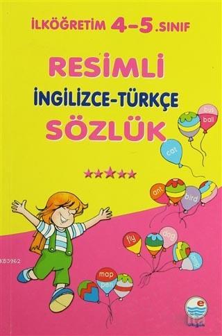 Resimli Ingilizce Turkce Sozluk Ilkogretim 4 5 Sinif Mualla Uygur 9789753202688 Kitap Imge Com Tr