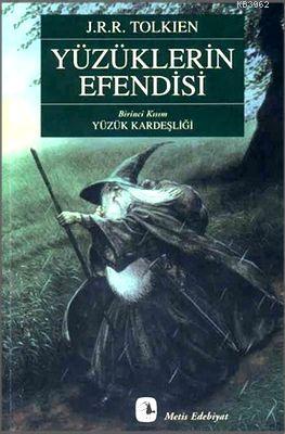  Yüzüklerin Efendisi Birinci Kısım Yüzük Kardeşliği | Yüzüklerin Efendisi Birinci Kısım Yüzük Kardeşliği | John Ronald Reuel Tolkien | Çiğden Erkal İpek | Müge Gürsoy Bülent Somay | Metis Yayıncılık | 9789753425988 