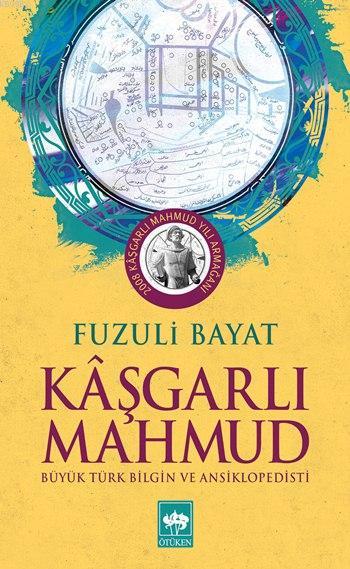 Kâşgarlı Mahmut; Büyük Türk Bilgin ve Ansiklopedisti