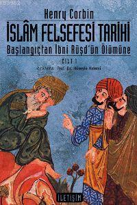 İslâm Felsefesi Tarihi Cilt: 1; Başlangıçtan İbni Rüşd'ün Ölümüne