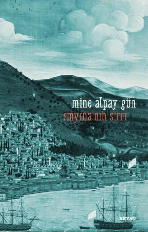  Smyrnanın Sırrı | Mine Alpay Gün | Beyan Yayınları | 9789754739688 | 