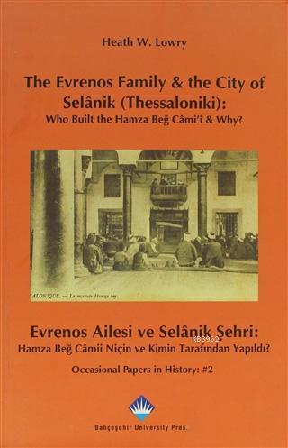 The Evrenos Family & The City of Selanik (Thessaloniki) - Evrenos Ailesi ve Selanik Şehri; Who Built the Hamza Beğ Cami'i-Why? Hamza Beğ Camii Niçin ve Kimi
