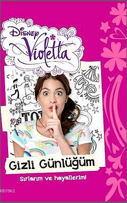 Disney Violetta Gizli Günlüğüm - Sırlarım ve Hayallerim